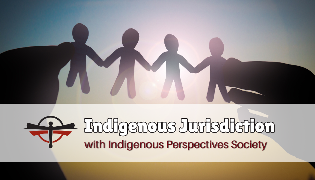 An Introduction to Indigenous Jurisdiction and the Federal Act for First Nations, Inuit and Métis Children, Youth and Families